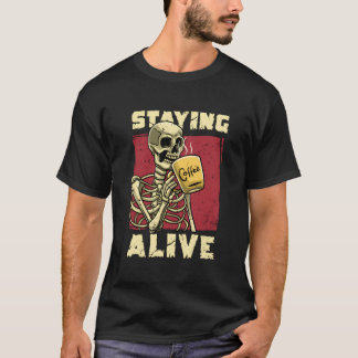 Skeleton Drinking Coffee Halloween Staying Alive G T-Shirt