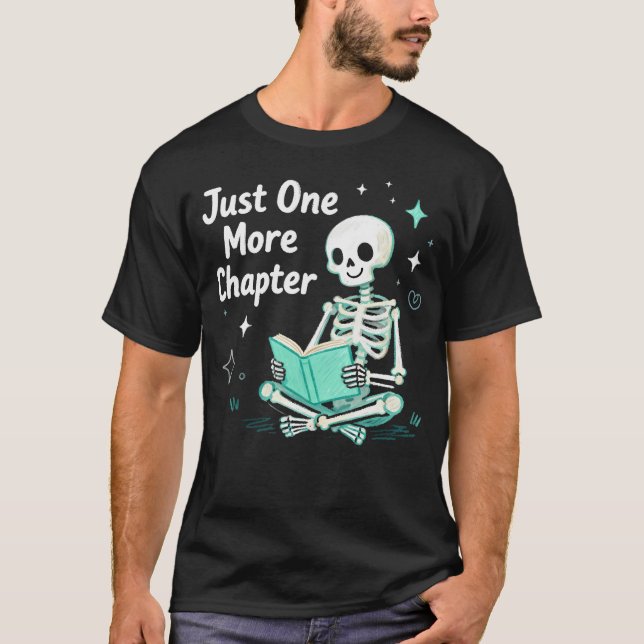Skeleton Funny Reading Just One More Chapter Book  T-Shirt (Front)