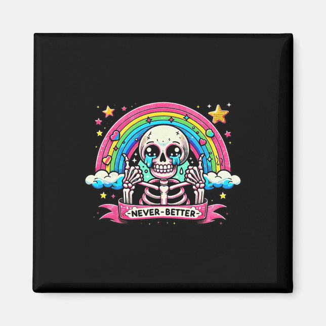 Skeleton Halloween Shirts Never Better Skull Rainb Magnet (Front)