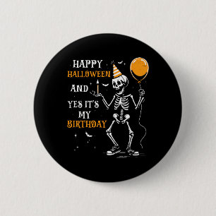 Skeleton Happy Halloween And Yes It's My Birthday  6 Cm Round Badge