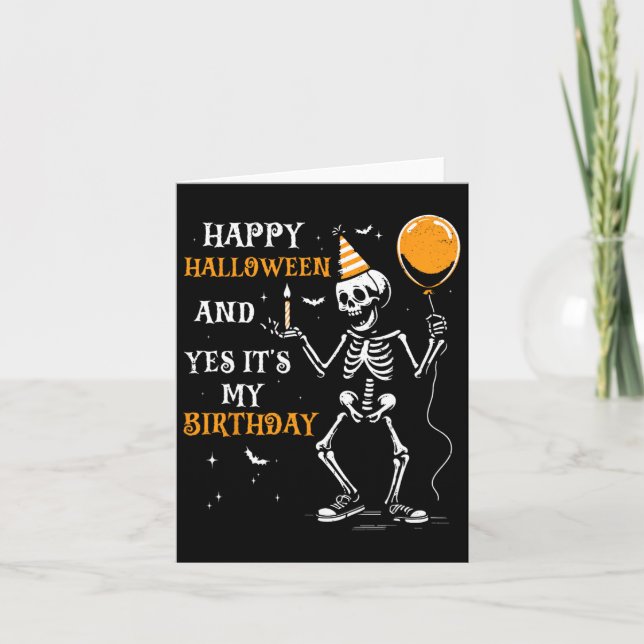 Skeleton Happy Halloween And Yes It's My Birthday  Card (Front)