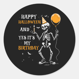Skeleton Happy Halloween And Yes It's My Birthday  Classic Round Sticker