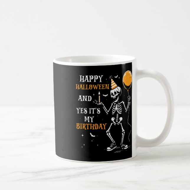 Skeleton Happy Halloween And Yes It's My Birthday  Coffee Mug (Right)