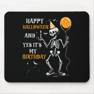Skeleton Happy Halloween And Yes It's My Birthday Mouse Mat