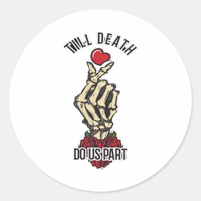Skeleton Heart Till Death Do Us Part Classic Round Sticker (Front)