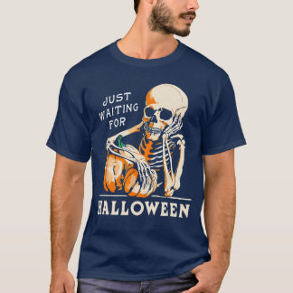 Skeleton Holding Pumpkin Just Waiting For Hallowee T-Shirt