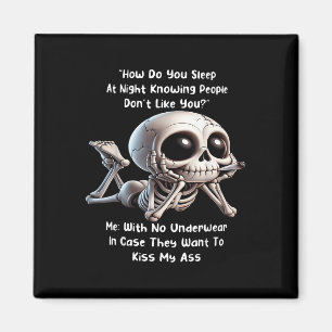 Skeleton How Do You Sleep At Night Knowing People Magnet