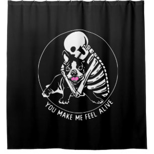 SKELETON HUG BOSTON TERRIER YOU MAKE ME FEEL ALIVE SHOWER CURTAIN