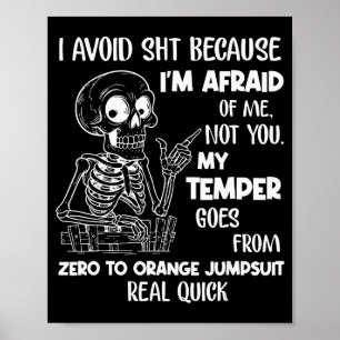 Skeleton I Avoid Because I'm Afraid Of Me Not You Poster