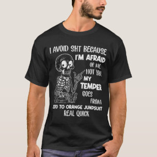 Skeleton I Avoid Because I'm Afraid Of Me Not You T-Shirt