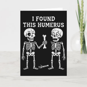 Skeleton I Found Humerus Halloween Costume Men Wom Card