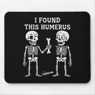 Skeleton I Found Humerus Halloween Costume Men Wom Mouse Mat