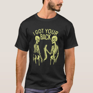 Skeleton I Got Yours Back Saying Quotes T-Shirt