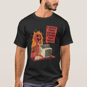 Skeleton I Hope This Emails Finds You Well T-Shirt