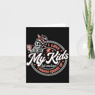 Skeleton I Love My Kids But Sometimes I W Square U Card