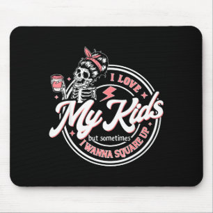 Skeleton I Love My Kids But Sometimes I W Square U Mouse Mat