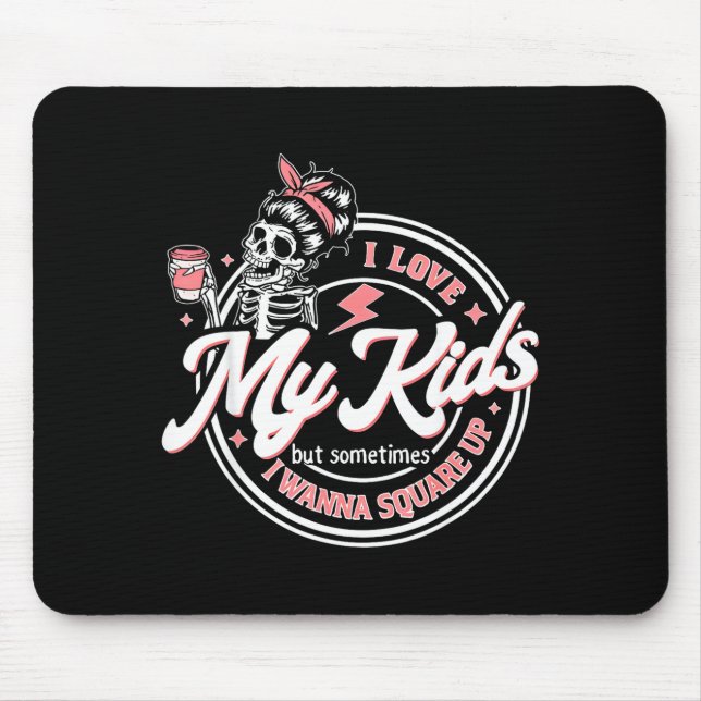 Skeleton I Love My Kids But Sometimes I W Square U Mouse Mat (Front)