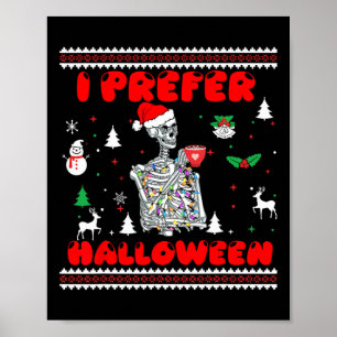 Skeleton I Prefer Halloween Ugly Christmas Sweater Poster