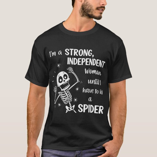 Skeleton I'M A Strong Independant Woman  T-Shirt (Front)