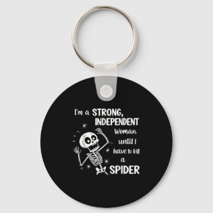 Skeleton Im A Strong Independant Woman Until I Hav Key Ring