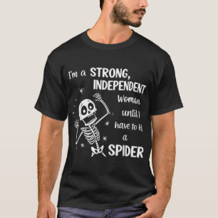 Skeleton I'M A Strong Independent Woman  T-Shirt