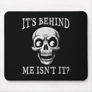 Skeleton Its Behind Me Isn't It Lazy Halloween Cos Mouse Mat