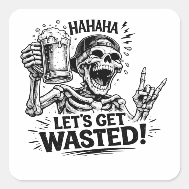 Skeleton Let’s Get Wasted Square Sticker (Front)