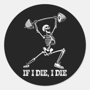 Skeleton Lifting Weights Workout Gym Lover - If I  Classic Round Sticker