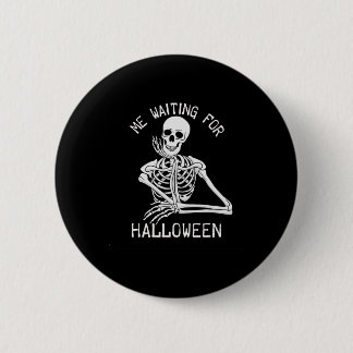 Skeleton Me Waiting For Halloween 6 Cm Round Badge