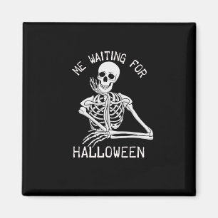 Skeleton Me Waiting For Halloween  Magnet