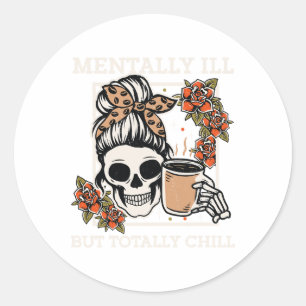 Skeleton Mentally Ill But Totally Chill Halloween Classic Round Sticker
