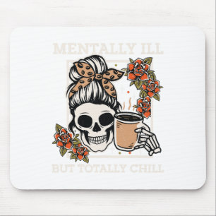 Skeleton Mentally Ill But Totally Chill Halloween Mouse Mat