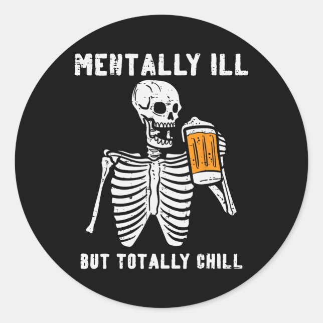Skeleton Mentally Ill Totally Chill Fun Retro Hall Classic Round Sticker (Front)