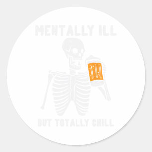 Skeleton Mentally Ill Totally Chill Fun Retro Hall Classic Round Sticker