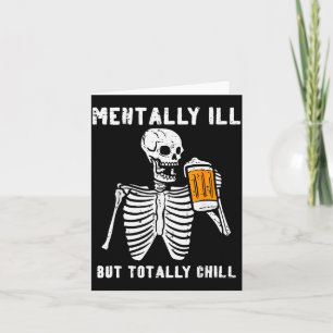 Skeleton Mentally Ill Totally Chill Funny Retro Ha Card
