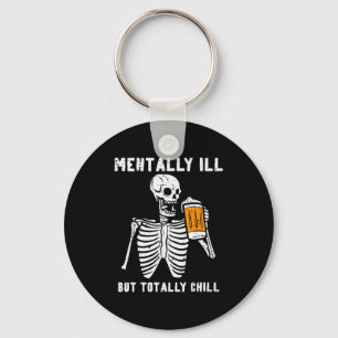 Skeleton Mentally Ill Totally Chill Funny Retro Ha Key Ring