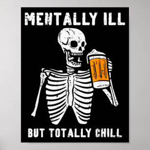 Skeleton Mentally Ill Totally Chill Funny Retro Ha Poster