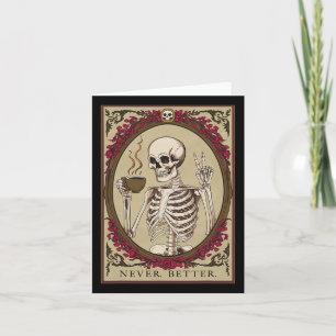 Skeleton Never Better Funny Skull Halloween For Me Card