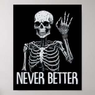 Skeleton Never Better Halloween Skull Outfit Sarca Poster