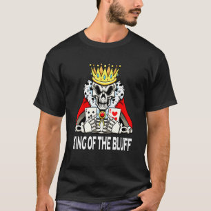 Skeleton Poker Player King Of The Bluff Pokercards T-Shirt