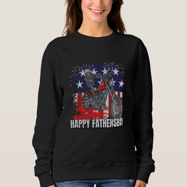 Skeleton Riding Motorcycle Happy Fathers Day Funny Sweatshirt (Front)