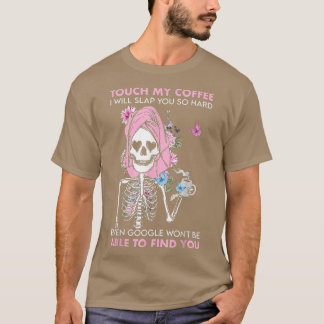 Skeleton Sloth Touchs My Coffee I Slap You So Hard T-Shirt