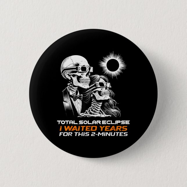 Skeleton Solar Eclipse Waited Years For This 2 6 Cm Round Badge (Front)