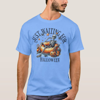 Skeleton spooky vibe summer funny just waiting for T-Shirt