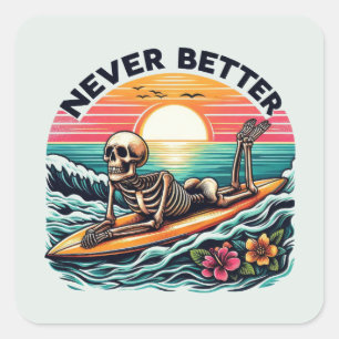 Skeleton Summer Vibes - Never Better (2) Square Sticker