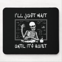 Skeleton Teacher Halloween I'll Just Wait Till It'