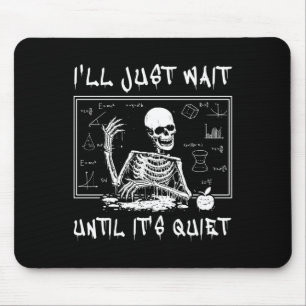 Skeleton Teacher Halloween I'll Just Wait Till It' Mouse Mat
