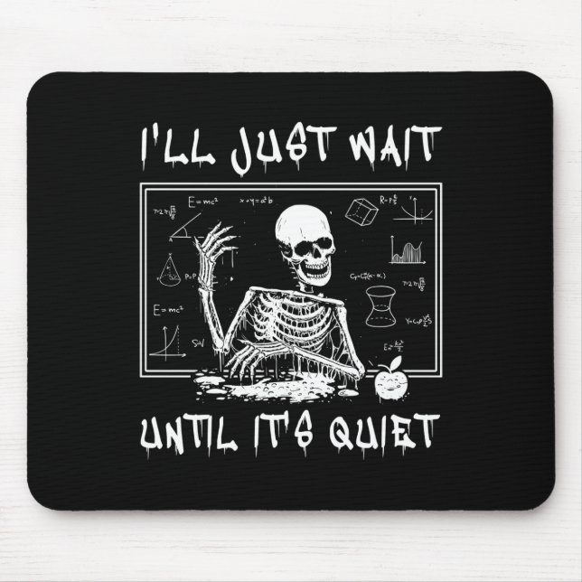Skeleton Teacher Halloween I'll Just Wait Till It' Mouse Mat (Front)