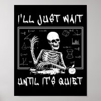 Skeleton Teacher Halloween I'll Just Wait Till It'