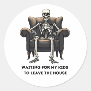 Skeleton: Waiting for my kids to leave the house Classic Round Sticker